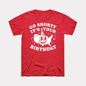 Go Shorty It's Your Birthday Adult Unisex Tee